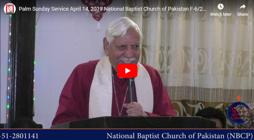 Palm Sunday Service April 14, 2019 National Baptist Church of Pakistan F-6/2 Islamabad.